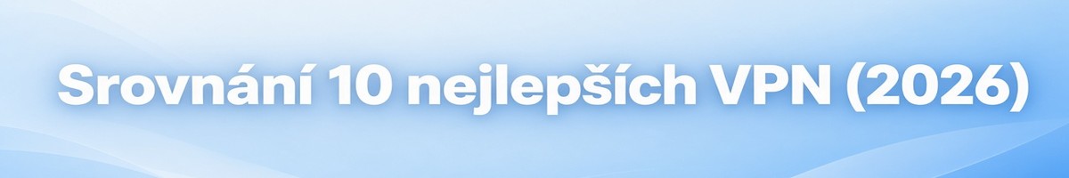 Srovnání 10 nejlepších VPN 2026